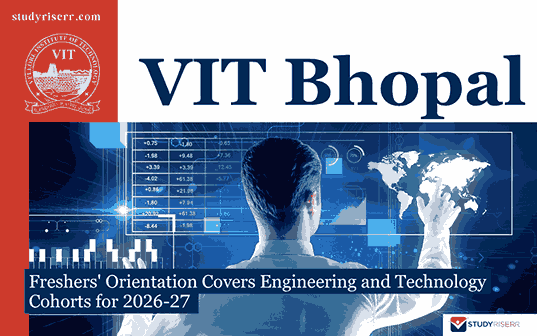 VIT Bhopal: Freshers' Orientation Covers Engineering and Technology Cohorts for 2026-27